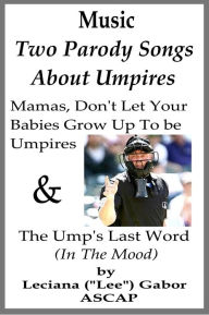 Title: Two Parody Songs About Umpires, Author: Lee Gabor