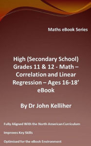 Title: High (Secondary School) Grades 11 & 12 - Math - Correlation and Linear Regression - Ages 16-18 - Cover Sheet, Author: Dr John Kelliher