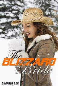 Title: The Blizzard Bride: Sweet Western Romance, Author: Sharaya Lee