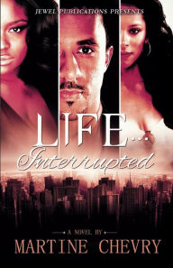 Title: Life Interrupted, Author: Martine Chevry