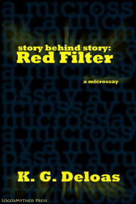 Title: Story Behind Story: Red Filter, Author: K.G. Deloas