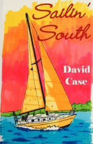 Title: Sailin' South, Author: Dave Case