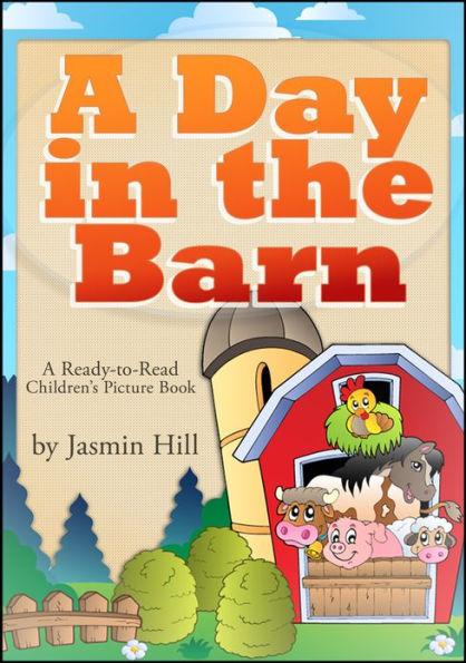 A Day In The Barn: A Ready-To-Read Children's Picture Book