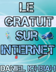 Title: Le Gratuit sur Internet, Author: Daniel Ichbiah