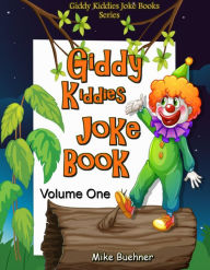 Title: Giddy Kiddies Joke Book: Volume One, Author: Mike Buehner