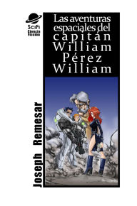 Title: Las Aventuras Espaciales de William Perez William, Author: Joseph Remesar