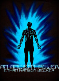 Title: Power Trilogy Book One: An Ancient Power, Author: Ethan Ransom Becker