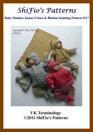 Title: Baby Matinee Jacket 2 Sizes & Blanket Knitting Pattern #217, Author: ShiFio's Patterns