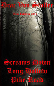 Title: Screams Down Long Hollow Pike Road, Author: Drac Von Stoller