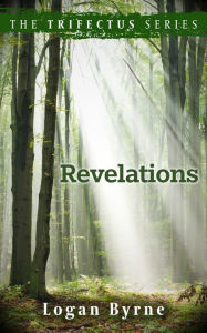 Title: Revelations (The Trifectus Series - Book Three), Author: Logan Byrne