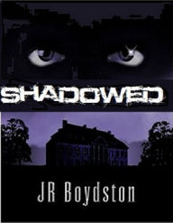 Title: Shadowed, Author: J R Boydston