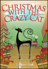 Title: Christmas With The Crazy Cat: A Ready-to-Read Illustrated Bedtime Story Book For Ages 3-5, Author: Jasmin Hill