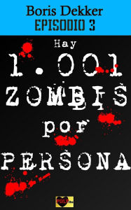 Title: Hay 1001 zombis por persona Episodio 3, Author: Boris Dekker