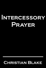 Title: Intercessory Prayer, Author: Christian Blake