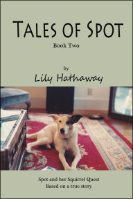 Title: Tales of Spot, Book II, Author: Lily Hathaway