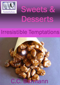 Title: Tastelishes Sweets & Desserts - Irresistible Temptations, Author: C.C. Barmann