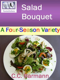 Title: Tastelishes Salad Bouquet: A Four Season Variety, Author: C.C. Barmann