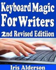Title: Keyboard Magic: For Writers, Author: Iris Alderson