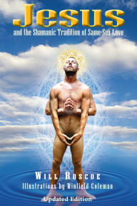 Title: Jesus and the Shamanic Tradition of Same-Sex Love, Author: Will Roscoe