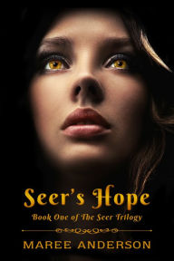 Title: Seer's Hope (Book One of The Seer Trilogy), Author: Maree Anderson