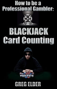 Title: Blackjack Card Counting - How to be a Professional Gambler, Author: Greg Elder