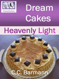 Title: Tastelishes Dream Cakes: Heavenly Light, Author: C.C. Barmann