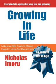 Title: Growing In Life, Author: Nick Imoru