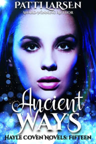 Title: Ancient Ways, Author: Patti Larsen