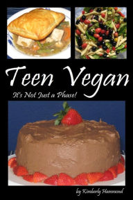 Title: Teen Vegan: It's Not Just a Phase!, Author: Kimberly Hammond