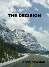 Title: The Decision, Author: Rose Newman