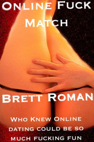 Title: Online F%ck Match- Men's Erotica, Author: Brett Roman