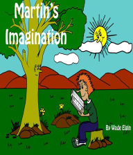 Title: Martin's Imagination, Author: Wade Elgin