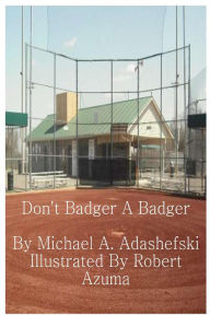 Title: Don't Badger A Badger, Author: Michael Adashefski