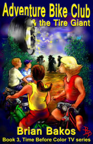Title: Adventure Bike Club and the Tire Giant, Author: Brian Bakos