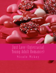 Title: Just Love (Interracial Young Adult Romance), Author: Nicole Mckoy