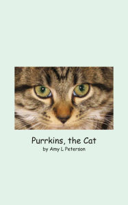 Title: Purrkins, the Cat, Author: Amy L Peterson