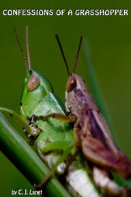 Title: Confessions of a Grasshopper, Author: C.J. Lanet