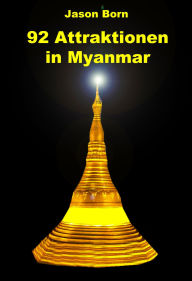 Title: 92 Attraktionen in Myanmar, Author: Jason Born