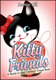 Title: Kitty Friends: A Ready-to-read Children's Picture Book, Author: Jasmin Hill