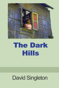 Title: The Dark Hills, Author: David Singleton