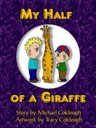 Title: My Half of a Giraffe, Author: Michael Colclough