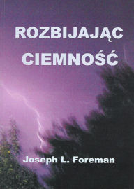 Title: Rozbijajac Ciemnosc, Author: Joseph L. Foreman