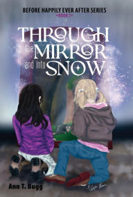 Title: Through the Mirror and Into Snow, Author: Ann T Bugg