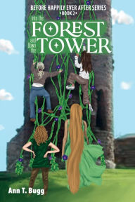 Title: Into the Forest and Down the Tower, Author: Ann T Bugg
