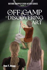 Title: Off to Camp and Discovering Art, Author: Ann T Bugg