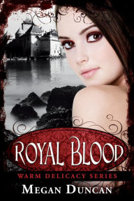 Title: Royal Blood, a Paranormal Romance (Warm Delicacy Series Books 1-3), Author: Megan Duncan