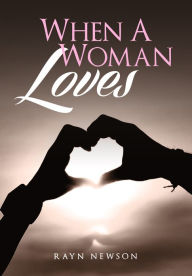 Title: When A Woman Loves, Author: Rayn Newson