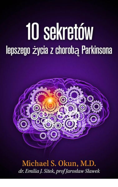 Parkinson's Treatment Polish Edition: 10 Secrets to a Happier Life: 10 sekretow lepszego zycia z choroba Parkinsona