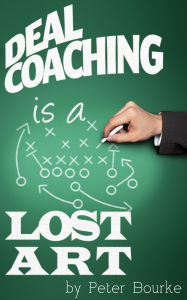 Title: Deal Coaching is a Lost Art, Author: Peter Bourke