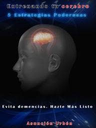 Title: Entrenando Tu Cerebro, Author: Asuncion Urbon